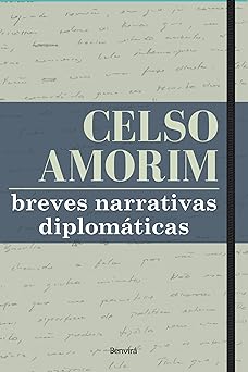 BREVES NARRATIVAS DIPLOMATICAS CELSO LUIZ NUNES AMORIM